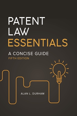 Patent Law Essentials: A Concise Guide - Durham, Alan