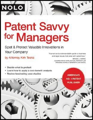 Patent Savvy for Managers: Spot & Protect Valuable Innovations in Your Company - Teska, Kirk