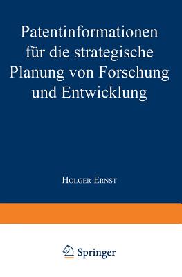 Patentinformationen Fur Die Strategische Planung Von Forschung Und Entwicklung - Ernst, Holger