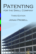 Patenting for the Small Company: Third Edition