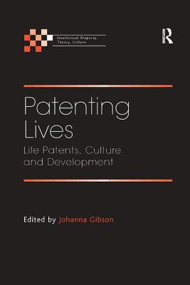 Patenting Lives: Life Patents, Culture and Development - Gibson, Johanna (Editor)