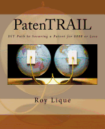 PatenTRAIL: DIY Path to Securing a Patent for $800 or Less