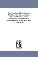 Pater Mundi: Or. Modern Science Testifying to the Heavenly Father. Being in Substance Lectures Delivered to Senior Classes in Amherst College