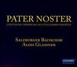 Pater Noster: Geistliche Chormusik aus fünf Jahrhunderten