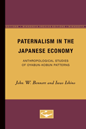 Paternalism in the Japanese Economy: Anthropological Studies of Oyabun-Kobun Patterns