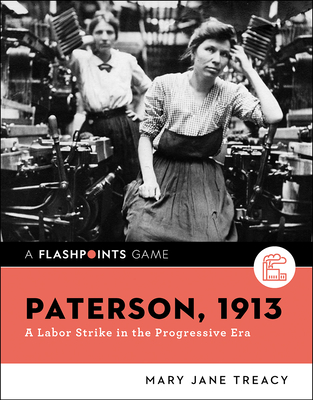 Paterson, 1913: A Labor Strike in the Progressive Era - Treacy, Mary Jane
