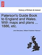 Paterson's Guide Book to England and Wales. with Maps and Plans ... 1886, Etc.