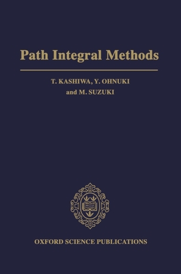 Path Integral Methods - Kashiwa, T, and Ohnuki, Y, Professor, and Suzuki, M