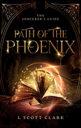 Path of the Phoenix: The Sorcerer's Guide