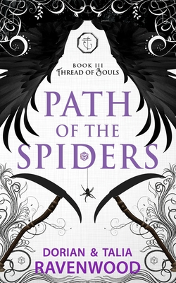 Path of the Spiders: Thread of Souls - Roepel, Scott, and Ravenwood, Dorian, and Ravenwood, Talia