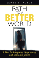 Path to a Better World: A Plan for Prosperity, Opportunity, and Economic Justice