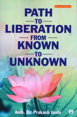 Path to Liberation from Known to Unknown - Joshi, Prakash V