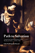 Path to Salvation: Temporal and Spiritual Journeys by the Mendicant Orders, c.1370-1740