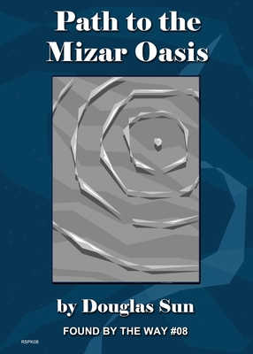 Path to the Mizar Oasis: Found by the Way #08 - Sun, Douglas, and Unger, Kimberly (Designer), and McDonald, Melissa