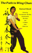 Path to Wing Chun - Kwok, Samuel