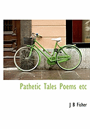 Pathetic Tales Poems Etc