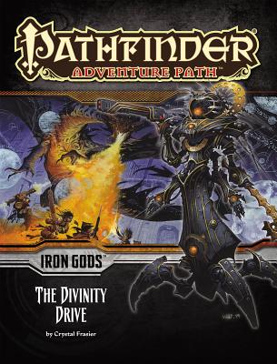 Pathfinder Adventure Path: Iron Gods Part 6 - The Divinity Drive - Fraiser, Crystal, and Paizo Publishing (Editor)