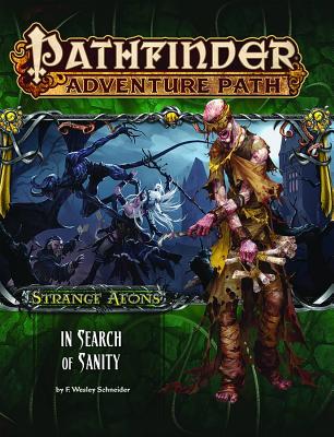Pathfinder Adventure Path: Strange Aeons 1 of 6 - In Search of Sanity - Schneider, F.  Wesley
