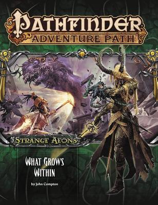 Pathfinder Adventure Path: Strange Aeons Part 5 of 6: What Grows Within - Compton, John