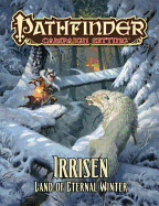 Pathfinder Campaign Setting: Irrisen - Land of Eternal Winter - Shel, Mike, and Staff, Paizo (Editor)