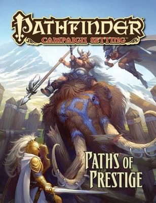 Pathfinder Campaign Setting: Paths of Prestige - Bulmahn, Jason, and Bruck, Benjamin, and Goodall, Matt