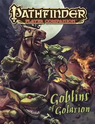 Pathfinder Player Companion: Goblins of Golarion - Pett, Richard, and Paizo Publishing (Editor)