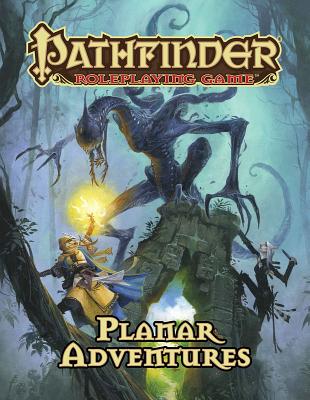 Pathfinder Roleplaying Game: Planar Adventures - Jacobs, James