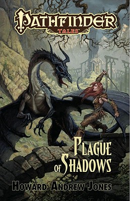 Pathfinder Tales: Plague of Shadows - Jones, Howard Andrew, and Mona, Erik (Editor), and Sutter, James L (Editor)