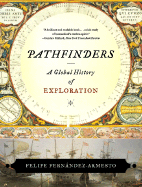 Pathfinders: A Global History of Exploration - Fernandez-Armesto, Felipe