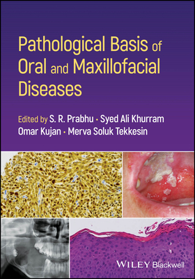 Pathological Basis of Oral and Maxillofacial Diseases - Prabhu, S. R. (Editor), and Khurram, Syed Ali (Editor), and Kujan, Omar (Editor)