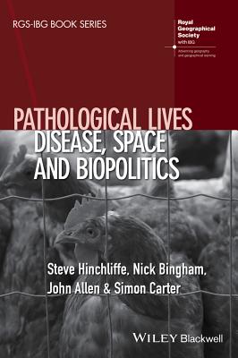 Pathological Lives: Disease, Space and Biopolitics - Hinchliffe, Steve, and Bingham, Nick, and Allen, John