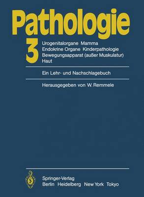 Pathologie: 3 Urogenitalorgane, Mamma, Endokrine Organe, Kinderpathologie, Bewegungsapparat (Au?er Muskulatur), Haut - Remmele, W (Editor), and B?ssler, R (Contributions by)