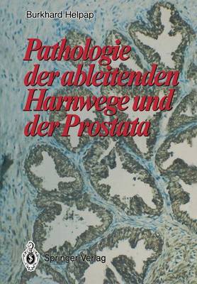 Pathologie Der Ableitenden Harnwege Und Der Prostata - Helpap, Burkhard