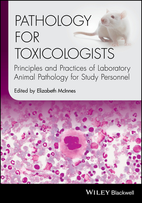 Pathology for Toxicologists: Principles and Practices of Laboratory Animal Pathology for Study Personnel - McInnes, Elizabeth (Editor)