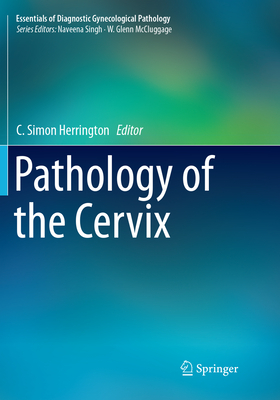 Pathology of the Cervix - Herrington, C. Simon (Editor)