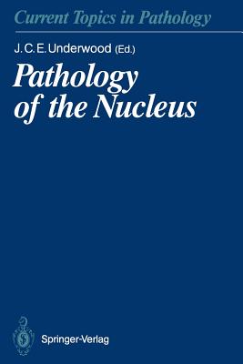 Pathology of the Nucleus - Underwood, James C E, MD, Frcp (Editor), and Crocker, J (Contributions by), and Dalcin, P (Contributions by)