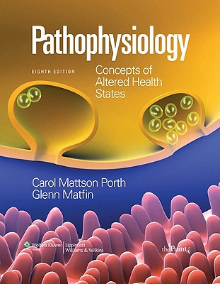 Pathophysiology: Concepts of Altered Health States - Porth, Carol Mattson, and Matfin, Glenn