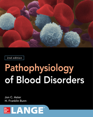 Pathophysiology of Blood Disorders, Second Edition - Bunn, Howard Franklin, and Aster, Jon C