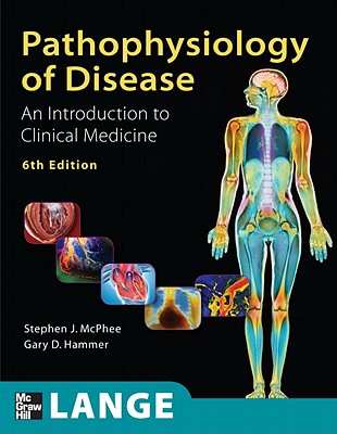 Pathophysiology of Disease: An Introduction to Clinical Medicine - McPhee, Stephen J, and Hammer, Gary D