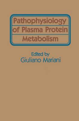 Pathophysiology of Plasma Protein Metabolism - Mariant, Giulian (Editor), and Mariani, Giuliano