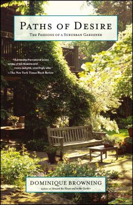 Paths of Desire: The Passions of a Suburban Gardener - Browning, Dominique