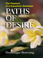 Paths of Desire: The Passions of a Suburban Gardener