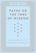 Paths on the Tree of Wisdom: A Course in 21st Century Kabbalah