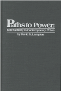 Paths to Power: Elite Mobility in Contemporary China Volume 55