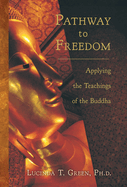 Pathway to Freedom: Applying the Teachings of the Buddha