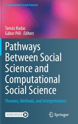 Pathways Between Social Science and Computational Social Science: Theories, Methods, and Interpretations - Rudas, Tams (Editor), and Pli, Gbor (Editor)