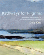 Pathways for Pilgrims: Discovering the Spirituality of the Iona Community in 28 Days