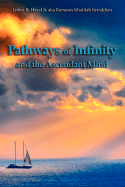 Pathways of Infinity and the Ascendant Mind - Hazel, James R, Jr.