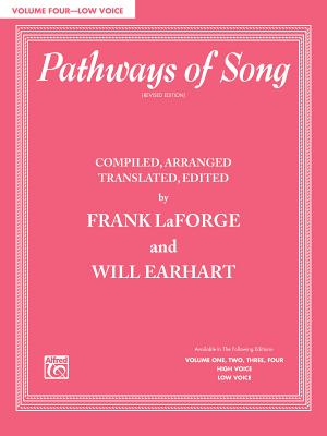 Pathways of Song, Volume 4: Low Voice - LaForge, Frank (Editor), and Earhart, Will (Editor)