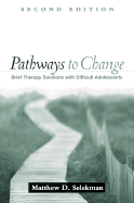 Pathways to Change: Brief Therapy with Difficult Adolescents